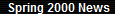 Spring 2000 News