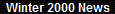 Winter 2000 News