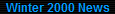 Winter 2000 News